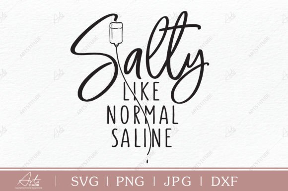 Funny Nurse SVG Salty Like Normal Saline